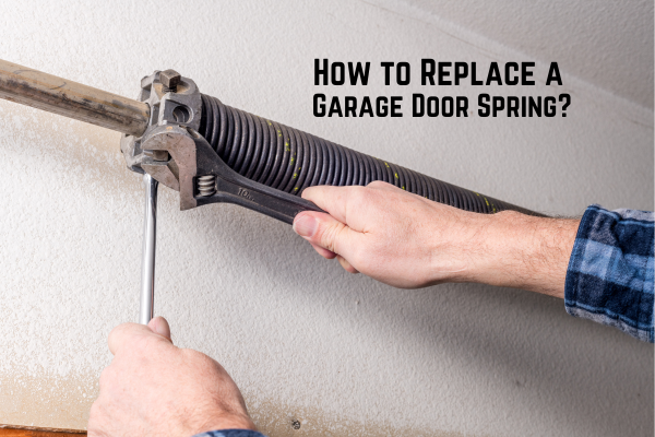 How to Replace a Garage Door Spring? | Essential Steps & Tips image How to Replace a Garage Door Spring How to Replace a Garage Door Spring? | Essential Steps & Tips